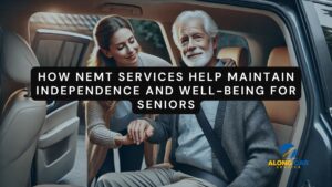 How NEMT Services Help Maintain Independence and Well-Being for Seniors