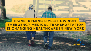 Transforming Lives: How Non-Emergency Medical Transportation is Changing Healthcare in New York
